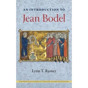 An Introduction to Jean Bodel - (New Perspectives on Medieval Literature: Authors and Traditi) by  Lynn T Ramey (Hardcover) - 1 of 1