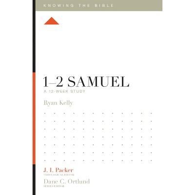 1-2 Samuel - (Knowing the Bible) by  Ryan Kelly (Paperback)