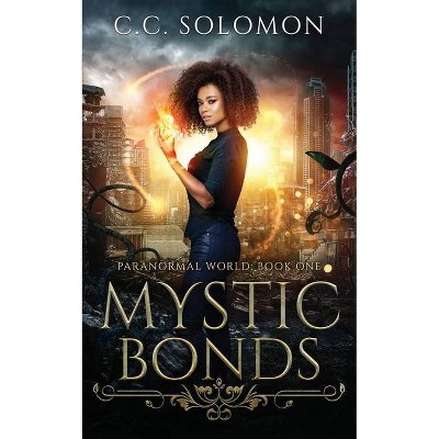 Mystic Bonds (Second Edition) - (Paranormal World) 2nd Edition by  C C Solomon (Paperback)