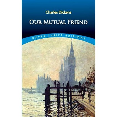 Our Mutual Friend - (Dover Thrift Editions) by  Dickens (Paperback)