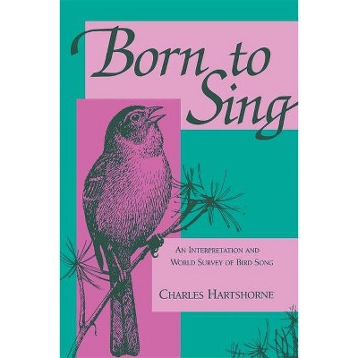 Born to Sing - by  Charles Hartshorne (Paperback)