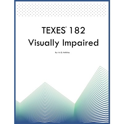 TEXES 182 Visually Impaired - by  Iris Q McKinley (Paperback)
