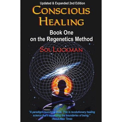 Conscious Healing - by  Sol Luckman (Paperback)