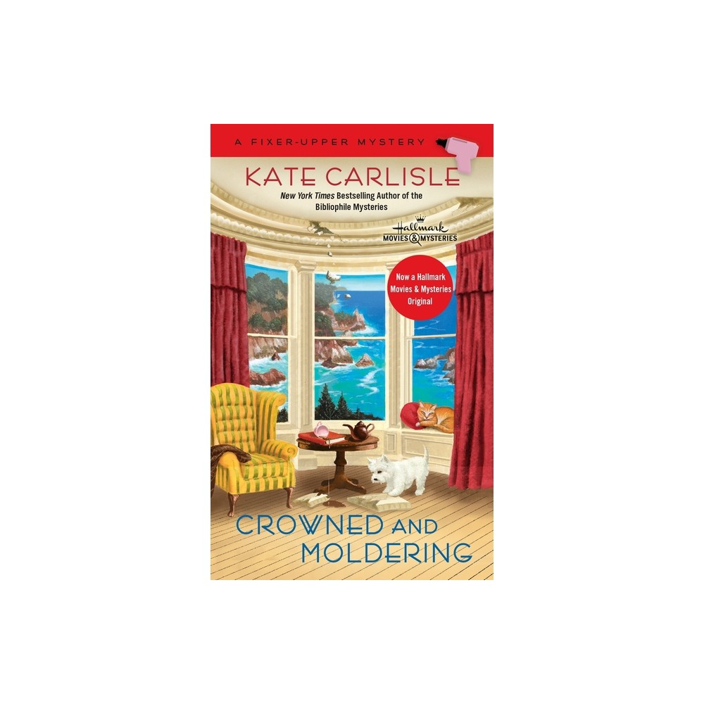 Crowned and Moldering - (Fixer-Upper Mystery) by Kate Carlisle (Paperback)