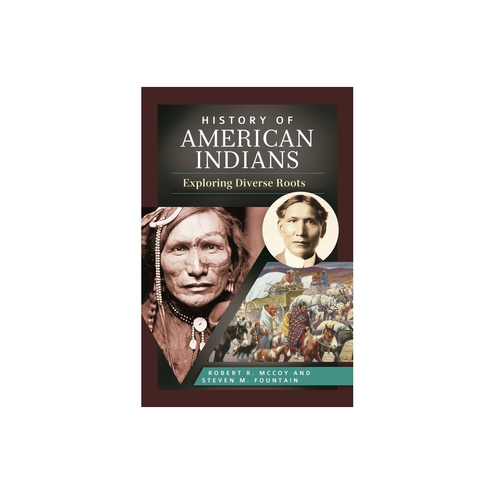 History of American Indians - by Robert McCoy & Steven Fountain (Hardcover)