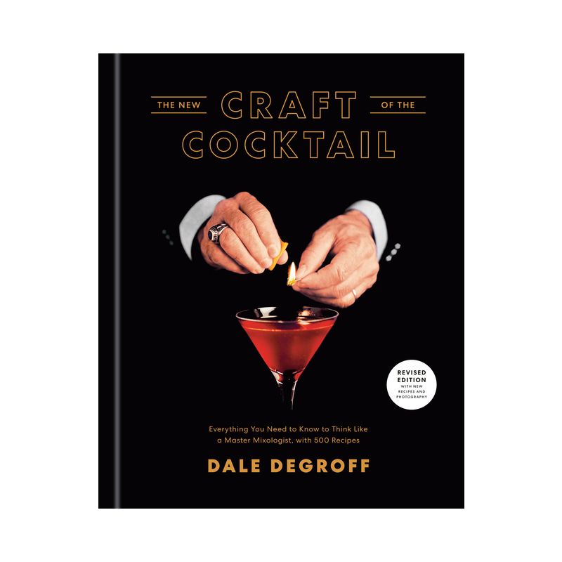 The New Craft of the Cocktail - by  Dale Degroff (Hardcover), 1 of 2