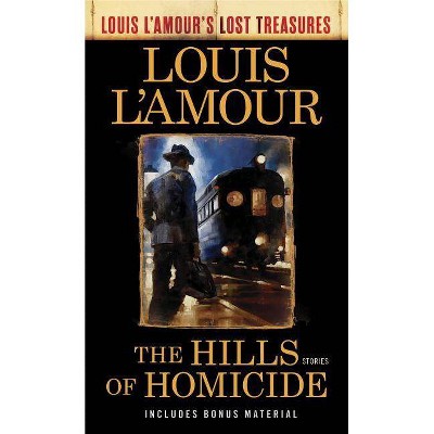 The Hills of Homicide (Louis l'Amour's Lost Treasures) - (Louis L'Amour's Lost Treasures) by  Louis L'Amour (Paperback)