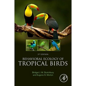 Behavioral Ecology of Tropical Birds - 2nd Edition by  Bridget J M Stutchbury & Eugene S Morton (Paperback) - 1 of 1