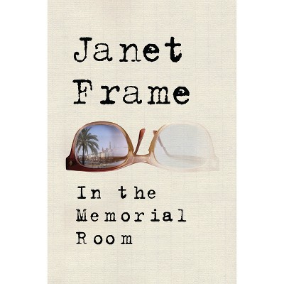 In the Memorial Room - by  Janet Frame (Paperback)