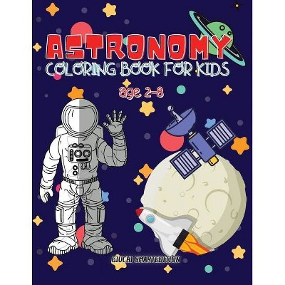 Astronomy coloring book - by  Giuchi Smartedition (Paperback)