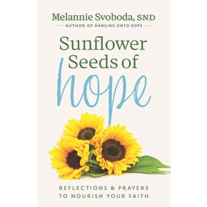 Sunflower Seeds of Hope - by  Melannie Svoboda (Paperback) - 1 of 1