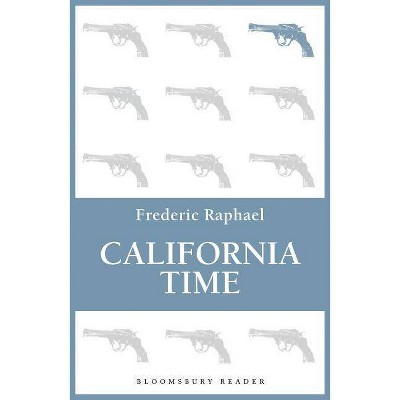 California Time - by  Frederic Raphael (Paperback)