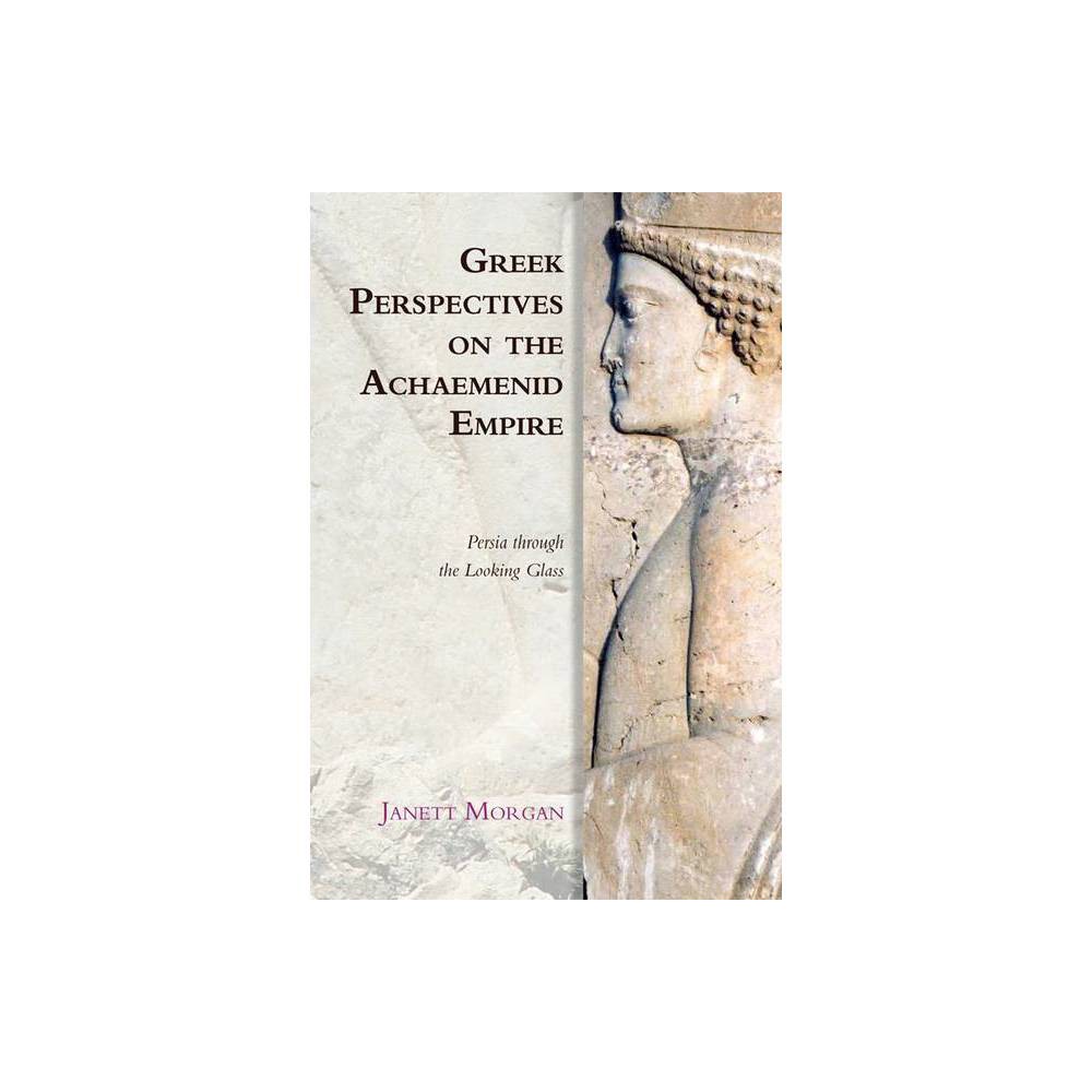 ISBN 9780748647231 product image for Greek Perspectives on the Achaemenid Empire - (Edinburgh Studies in Ancient Pers | upcitemdb.com