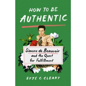How to Be Authentic - by  Skye C Cleary (Hardcover) - 1 of 1
