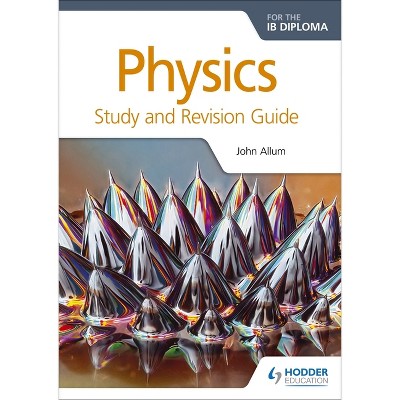 Physics for the IB Diploma Study and Revision Guide - by  John Allum (Paperback)