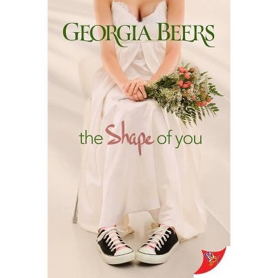 The Shape of You - by  Georgia Beers (Paperback)