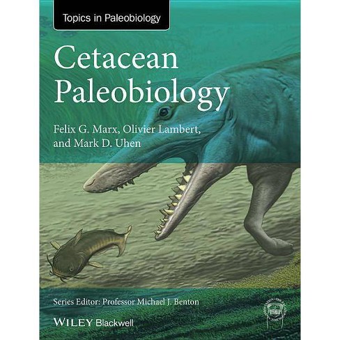 Cetacean Paleobiology Topa Topics In Paleobiology By Felix G Marx Olivier Lambert Mark D Uhen Paperback Target