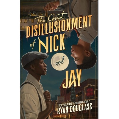 The Great Disillusionment of Nick and Jay - by  Ryan Douglass (Hardcover)