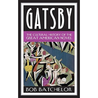 Gatsby - (Contemporary American Literature) by  Bob Batchelor (Paperback)