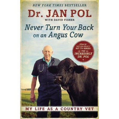 Never Turn Your Back on an Angus Cow - by  Pol & Jan Pol & David Fisher (Paperback)