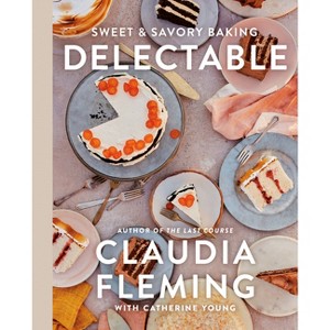 Delectable - by  Claudia Fleming & Catherine Young (Hardcover) - 1 of 1