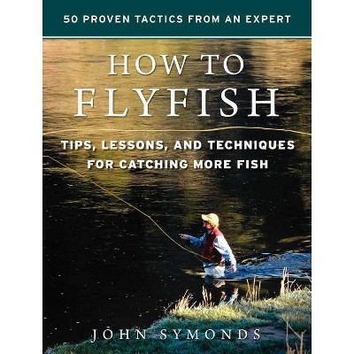 How to Flyfish - by  John Symonds (Hardcover)