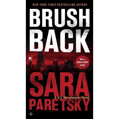 Brush Back - (V.I. Warshawski Novel) by  Sara Paretsky (Paperback)