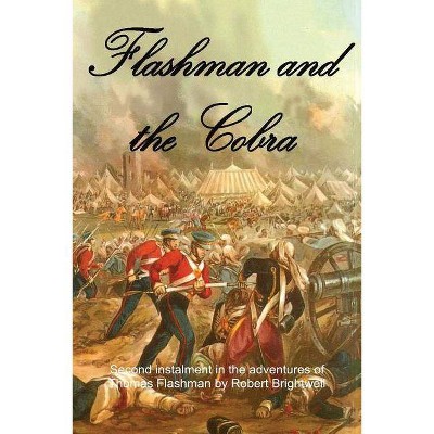 Flashman and the Cobra - (Adventures of Thomas Flashman) by  Robert Brightwell (Paperback)