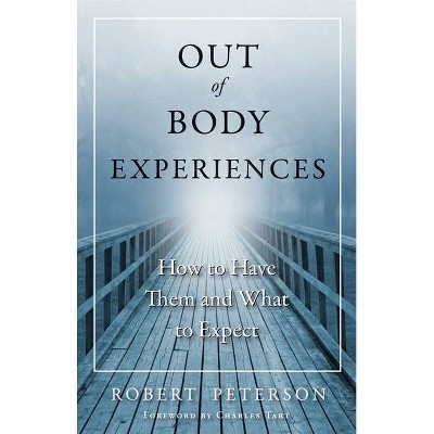 Out of Body Experiences - by  Robert Peterson (Paperback)