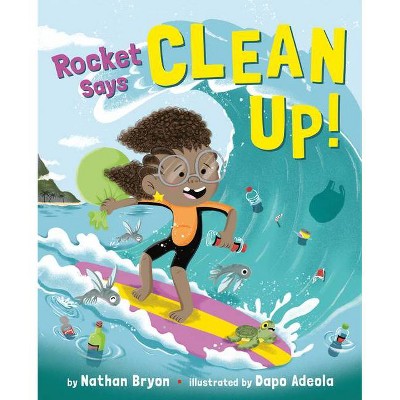 Rocket Says Clean Up! - (Rocket Says...) by  Nathan Bryon (Hardcover)