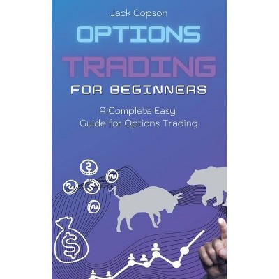 Options Trading for Beginners - by  Jack Copson (Hardcover)