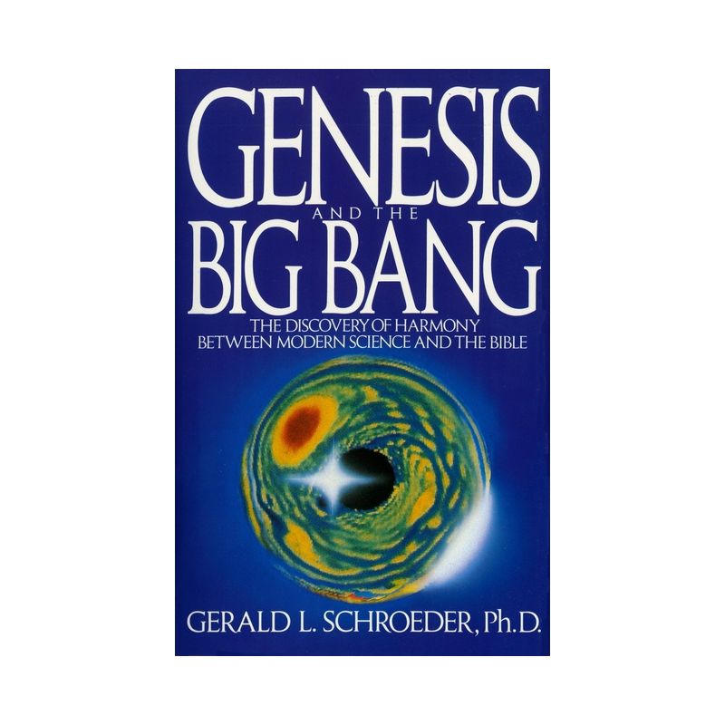 Genesis and the Big Bang Theory - by  Gerald Schroeder (Paperback), 1 of 2