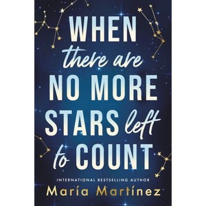 When There Are No More Stars Left to Count - by  María Martínez (Paperback) - 1 of 1