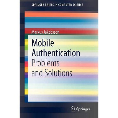 Mobile Authentication - (Springerbriefs in Computer Science) by  Markus Jakobsson (Paperback)