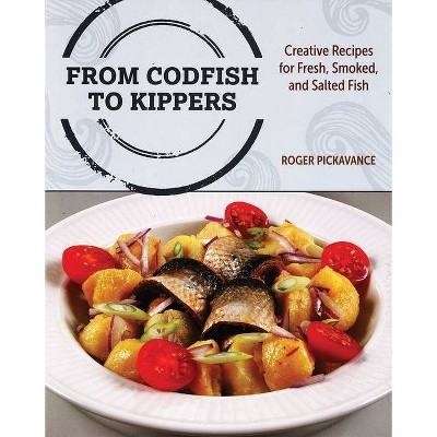 From Codfish to Kippers - by  Roger Pickavance (Paperback)