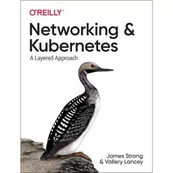 Networking and Kubernetes - by  James Strong & Vallery Lancey (Paperback)