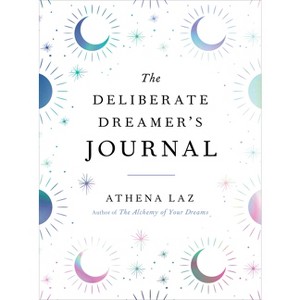 The Deliberate Dreamer's Journal - by Athena Laz (Paperback) : Target