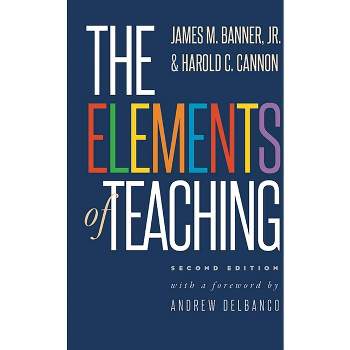 The Elements of Teaching - 2nd Edition by  James M Banner & Harold C Cannon (Paperback)