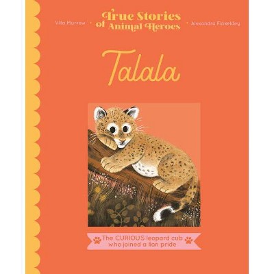 Talala - (True Stories of Animal Heroes) by  Vita Murrow (Hardcover)