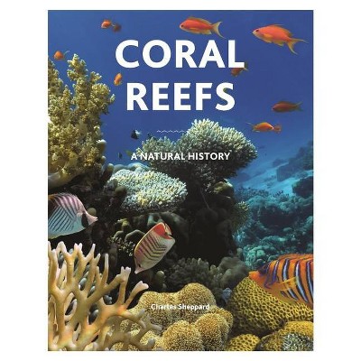 Coral Reefs - by  Charles Sheppard (Hardcover)