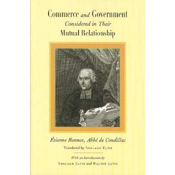 Commerce and Government Considered in Their Mutual Relationship - by Condillac