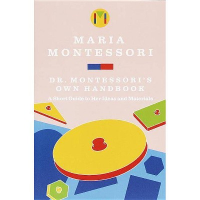 Dr. Montessori's Own Handbook - by  Maria Montessori (Paperback)