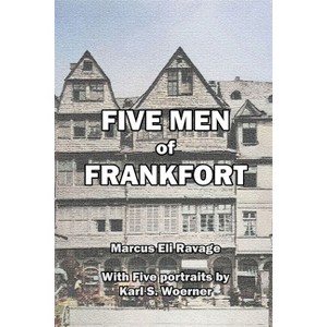 Five Men of Frankfort - by  Marcus Eli Ravage (Paperback) - 1 of 1