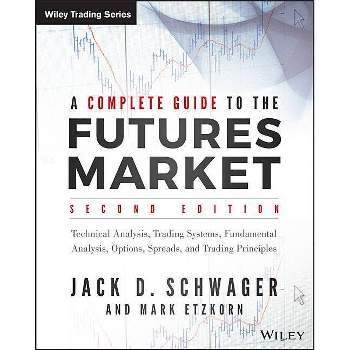 A Complete Guide to the Futures Market - (Wiley Trading) 2nd Edition by  Jack D Schwager (Paperback)