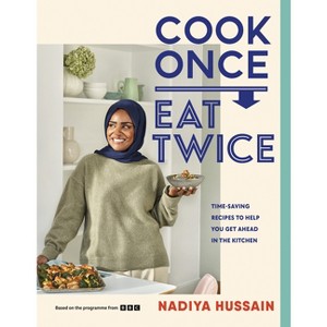 Cook Once, Eat Twice - by  Nadiya Hussain (Hardcover) - 1 of 1