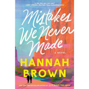 Mistakes We Never Made - by  Hannah Brown (Hardcover)