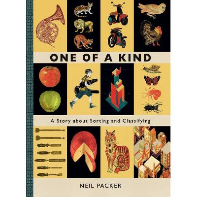 One of a Kind: A Story about Sorting and Classifying - by  Neil Packer (Hardcover)