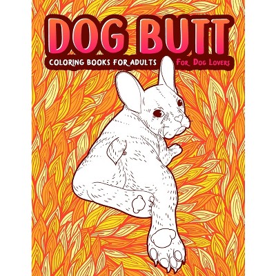 Dog Butt - Large Print by  Snarky Guys (Paperback)