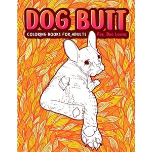 Dog Butt - Large Print by  Snarky Guys (Paperback) - 1 of 1