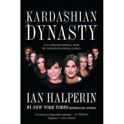 Kardashian Dynasty - by  Ian Halperin (Paperback)